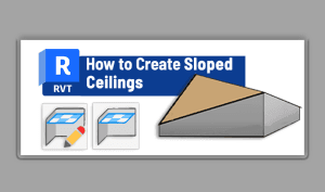 How to Create Custom Sloped Ceilings in Revit